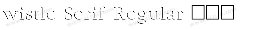 wistle Serif Regular字体转换